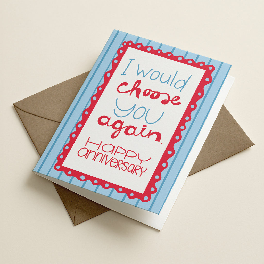 WS I Would Choose You Anniversary - BL - Word Greeting Card