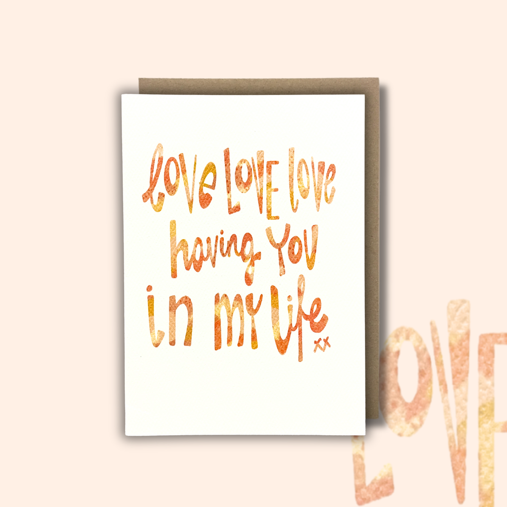 'Love Having You In My Life!' CARD — CALLA COLLECTIVE | Calla Collective