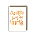 'Love Having You In My Life!' CARD — CALLA COLLECTIVE | Calla Collective